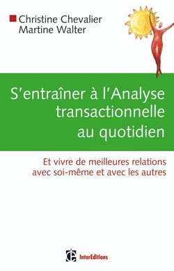 S'entraîner à l'analyse transactionnelle au quotidien - et vivre de meilleurs relations avec soi-même et avec les autres