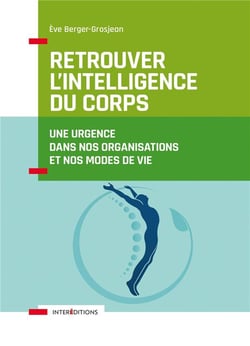 Retrouver l'intelligence du corps - une urgence dans nos organisations et nos modes de vie