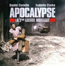 Apocalypse : La 2Eme Guerre Mondiale