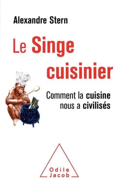 Le singe cuisinier - comment la cuisine nous a civilisés