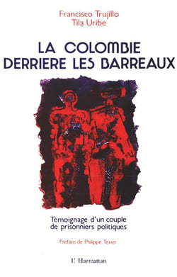 La Colombie derrière les barreaux : Témoignage d'un couple de prisonniers politiques