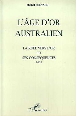 L'âge d'or australien - la ruée vers l'or et ses conséquences - 1851