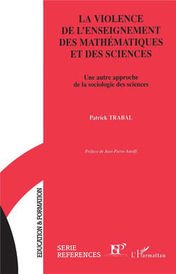 La violence de l'enseignement des mathématiques et des sciences - une autre approche de la sociologie des sciences