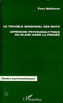 Le Trouble Sensoriel des Mots : Approche psychanalytique du blanc dans la pensée