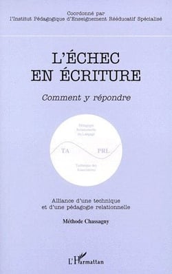 L'échec en écriture - comment y répondre - alliance d'une technique et d'une pédagogie relationnelle