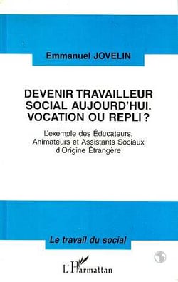 Devenir travailleur social aujourd'hui, vocation ou repli ? l'exemple des éducateurs, animateurs et assistants sociaux d'origine étrangère