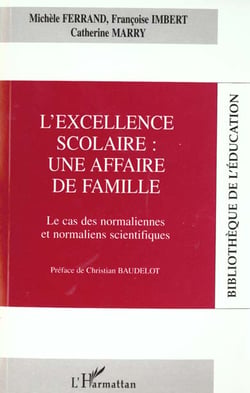 L'excellence scolaire : une affaire de famille - le cas des normaliennes et normaliens scienfitiques