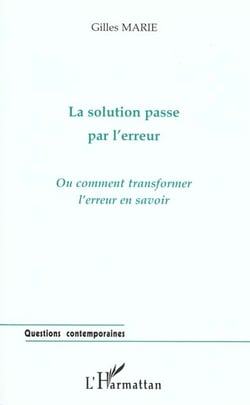 LA SOLUTION PASSE PAR L'ERREUR : Ou comment transformer l'erreur en savoir