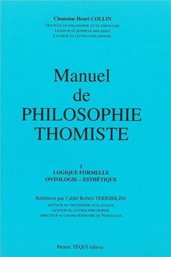 Manuel de philosophie thomiste volume 1 : Logique formelle, ontologie esthétique