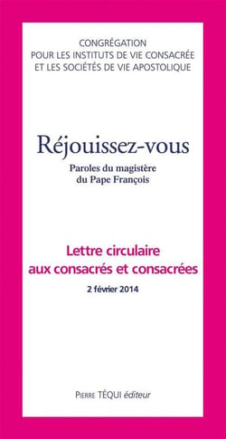 Réjouissez-vous - lettre circulaire aux consacrés et consacrées - paroles du magistère du Pape François