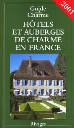 Guide des hotels et auberges de charme en france - edition 2001