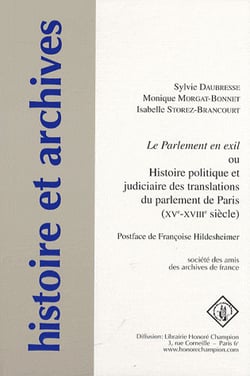 Histoire et archives Tome 8 : le parlement en exil ou histoire politique et judiciaire des translations du parlement de Paris (XV-XVIII siècles)