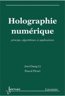 Holographie numérique : Principes, algorithmes et applications