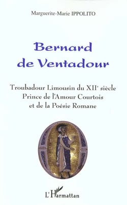 Bernard de Ventadour - troubadour limousin du XII siècle