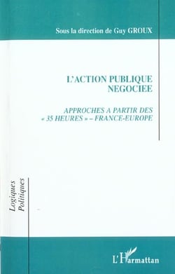 L'action publique négociée - approche a partir des " 35 heures " - France- Europe