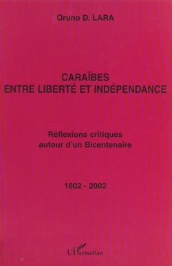 Caraïbes entre liberté et indépendance - réflexions critiques autour d'un bicentenaire