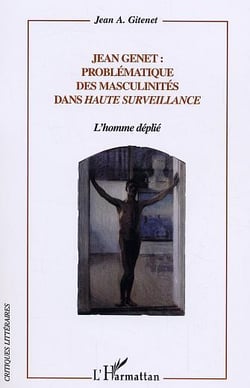 Jean Genet problématique des masculinités dans Haute Surveillance : L'homme déplié