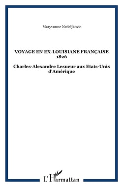 Voyage en ex-Louisiane française 1826 : Charles-Alexandre Lesueur aux Etats-Unis d'Amérique