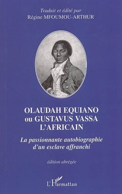 Olaudah equiano ou gustavus vassa l'africain - la passionnante autobiographie d'un esclave affranchi