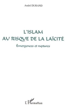 L'islam au risque de la laïcité : Emergences et ruptures