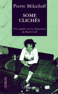 Some clichés : Une enquête sur la disparition du rock'n'roll