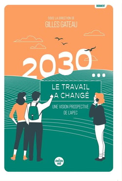 2030... Le travail a changé : Une vision prospective de l'APEC