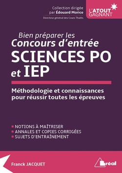 Bien préparer les concours d'entrée Sciences Po et IEP - méthodologie et connaissances pour réussir toutes les épreuves