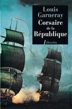 Voyages aventures et combats Tome 1 - corsaire de la republique