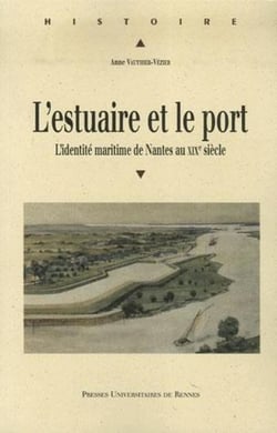 L'estuaire et le port - l'identité maritime de nantes au XIX siècle