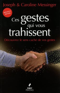 Ces gestes qui vous trahissent - découvrez le sens caché de vos gestes