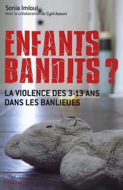 Enfants-bandits ? - la violence des 3-13 ans dans les banlieues