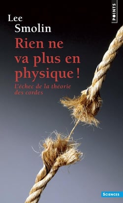 Rien ne va plus en physique ! l'échec de la théorie des cordes