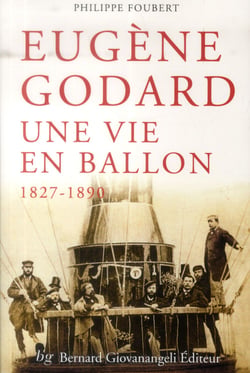 Eugène Godard - une vie en ballon 1827-1890
