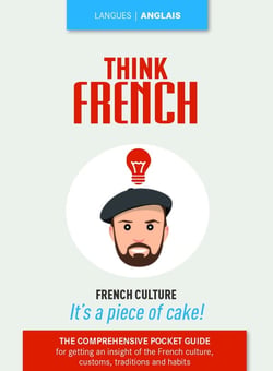 Think french - french culture - it's a piece of cake !