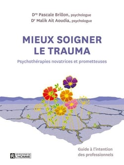 Mieux soigner le trauma : Psychothérapies novatrices et prometteuses