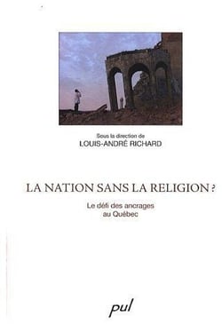 La nation sans la religion ? le défi des ancrages au québec