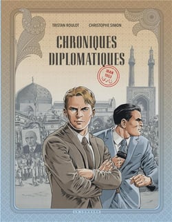 Chroniques diplomatiques Tome 1 : Iran, 1953