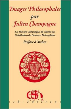Images philosophales - les planches alchymiques du mystère des cathédrales et des demeures philosophales