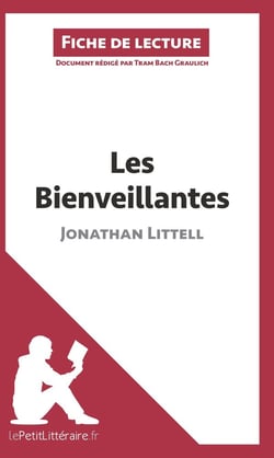 Fiche de lecture : les bienveillantes de Jonathan Littell - analyse complète de l'oeuvre et résumé