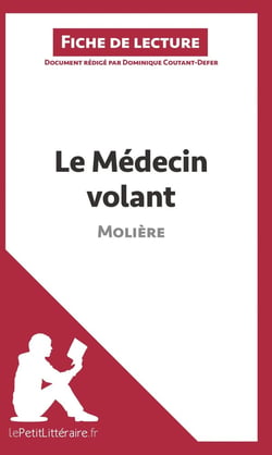 Fiche de lecture : le médecin volant, de Molière - analyse complète de l'oeuvre et résumé