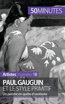 Paul Gauguin et le style primitif : un peintre en quête d'exotisme