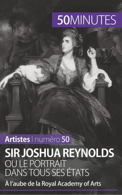 Sir Joshua Reynolds ou le portrait dans tous ses états - à l'aube de la Royal Academy of Arts