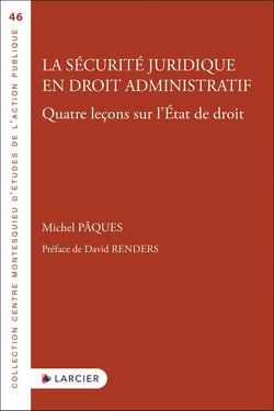 La sécurité juridique en droit administratif : quatre leçons sur l'état de droit