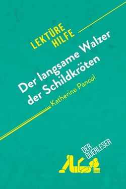 Der langsame Walzer der Schildkroten von Katherine Pancol (Lektürehilfe) : Detaillierte Zusammenfassung, Personenanalyse und Interpretation