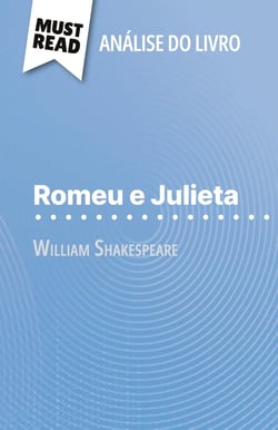 Romeu e Julieta de William Shakespeare (Analise do livro) : Analise completa e resumo pormenorizado do trabalho