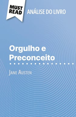 Orgulho e Preconceito de Jane Austen (Analise do livro) : Analise completa e resumo pormenorizado do trabalho