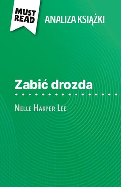 Zabic drozda ksiazka Nelle Harper Lee (Analiza ksiazki) : Pelna analiza i szczególowe podsumowanie pracy