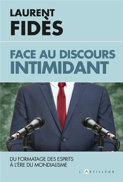 Face au discours intimidant - du formatage des esprits à l'ère du mondialisme