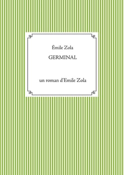 Germinal : un roman d'Emile Zola