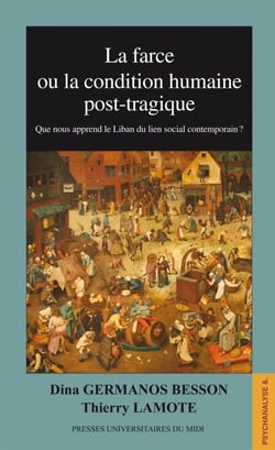 La farce ou la condition humaine post-tragique - que nous apprend le Liban du lien social post-moderne ?
